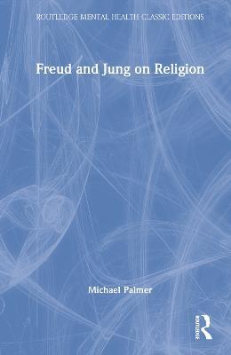 Freud and Jung on Religion - Michael Palmer - cover