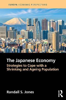The Japanese Economy: Strategies to Cope with a Shrinking and Ageing Population - Randall Jones - cover