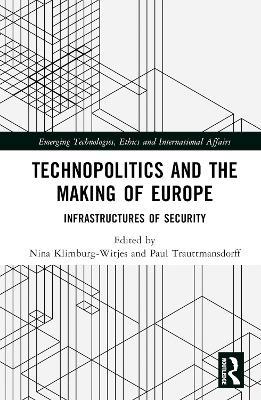 Technopolitics and the Making of Europe: Infrastructures of Security - cover