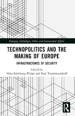 Technopolitics and the Making of Europe: Infrastructures of Security - cover