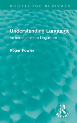 Understanding Language: An Introduction to Linguistics - Roger Fowler - cover