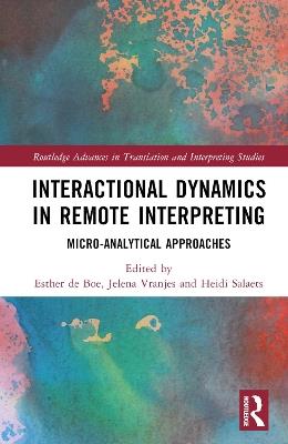 Interactional Dynamics in Remote Interpreting: Micro-analytical Approaches - cover