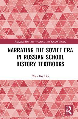Narrating the Soviet Era in Russian School History Textbooks - Olga Konkka - cover