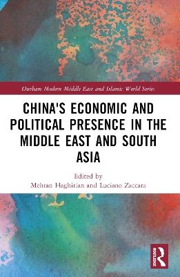 China's Economic and Political Presence in the Middle East and South Asia - cover