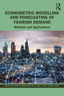 Econometric Modelling and Forecasting of Tourism Demand: Methods and Applications - cover
