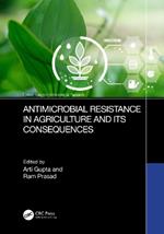 Antimicrobial Resistance in Agriculture and its Consequences