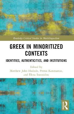Greek in Minoritized Contexts: Identities, Authenticities, and Institutions - cover