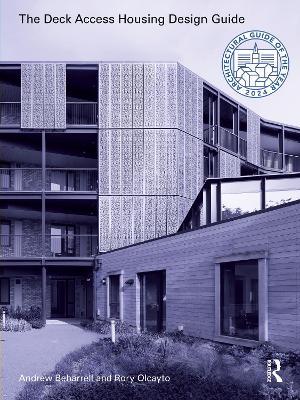 The Deck Access Housing Design Guide: A Return to Streets in the Sky - Andrew Beharrell,Rory Olcayto - cover