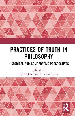 Practices of Truth in Philosophy: Historical and Comparative Perspectives - cover