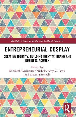 Entrepreneurial Cosplay: Creating Identity, Building Identity, Brand and Business Acumen - cover