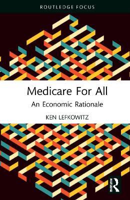 Medicare for All: An Economic Rationale - Ken Lefkowitz - cover