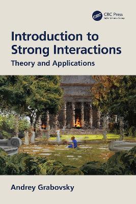 Introduction to Strong Interactions: Theory and Applications - Andrey Grabovsky - cover