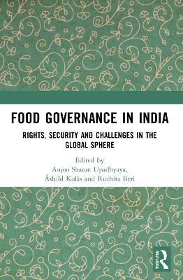 Food Governance in India: Rights, Security and Challenges in the Global Sphere - cover