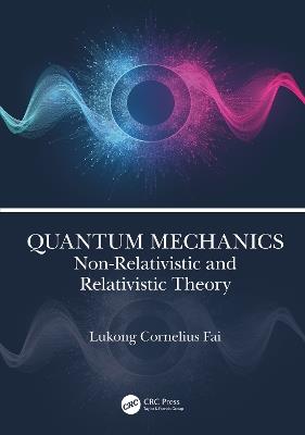 Quantum Mechanics: Non-Relativistic and Relativistic Theory - Lukong Cornelius Fai - cover