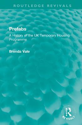 Prefabs: A History of the UK Temporary Housing Programme - Brenda Vale - cover