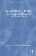 Learning to Cross Divides: Examining Critical Multicultural and Bilingual Schools