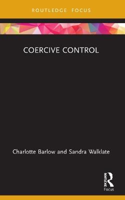 Coercive Control - Charlotte Barlow,Sandra Walklate - cover