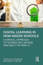 Digital Learning in High-Needs Schools: A Critical Approach to Technology Access and Equity in PreK-12