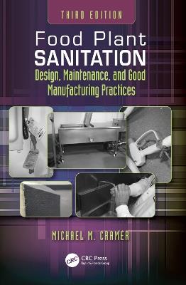 Food Plant Sanitation: Design, Maintenance, and Good Manufacturing Practices - Michael M. Cramer - cover