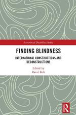Finding Blindness: International Constructions and Deconstructions