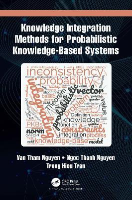 Knowledge Integration Methods for Probabilistic Knowledge-based Systems - Van Tham Nguyen,Ngoc Thanh Nguyen,Trong Hieu Tran - cover