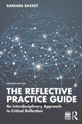 The Reflective Practice Guide: An Interdisciplinary Approach to Critical Reflection - Barbara Bassot - cover