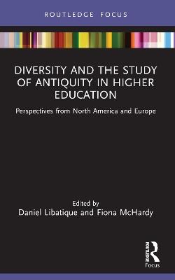 Diversity and the Study of Antiquity in Higher Education: Perspectives from North America and Europe - cover