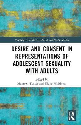 Desire and Consent in Representations of Adolescent Sexuality with Adults - cover
