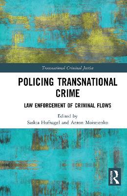 Policing Transnational Crime: Law Enforcement of Criminal Flows - cover