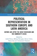 Political Representation in Southern Europe and Latin America: Before and After the Great Recession and the Commodity Crisis