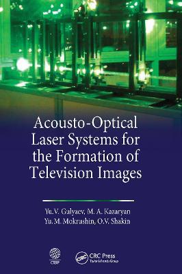 Acousto-Optical Laser Systems for the Formation of Television Images - Yu V. Gulyaev,M. A. Kazaryan,M. Mokrushnin - cover