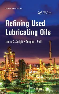 Refining Used Lubricating Oils - James Speight,Douglas I. Exall - cover