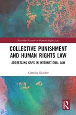 Collective Punishment and Human Rights Law: Addressing Gaps in International Law