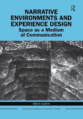 Narrative Environments and Experience Design: Space as a Medium of Communication - Tricia Austin - cover