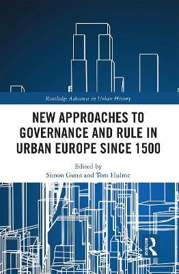 New Approaches to Governance and Rule in Urban Europe Since 1500 - cover
