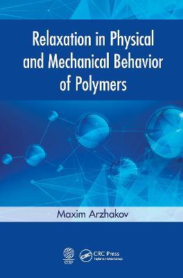 Relaxation in Physical and Mechanical Behavior of Polymers - Maxim Arzhakov - cover