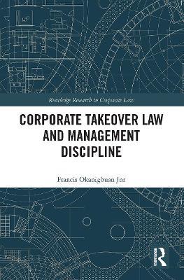 Corporate Takeover Law and Management Discipline - Francis Okanigbuan Jnr - cover
