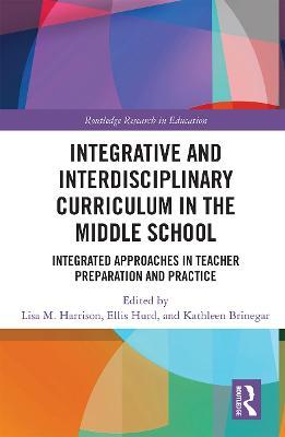 Integrative and Interdisciplinary Curriculum in the Middle School: Integrated Approaches in Teacher Preparation and Practice - cover