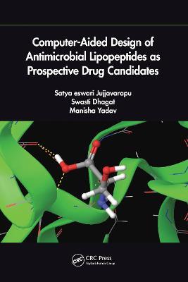 Computer-Aided Design of Antimicrobial Lipopeptides as Prospective Drug Candidates - Jujjvarapu Satya Eswari,Swasti Dhagat,Manisha Yadav - cover