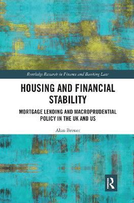 Housing and Financial Stability: Mortgage Lending and Macroprudential Policy in the UK and US - Alan Brener - cover