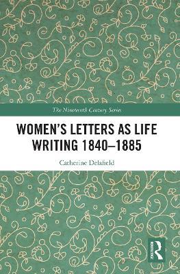 Women’s Letters as Life Writing 1840–1885 - Catherine Delafield - cover
