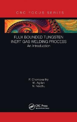 Flux Bounded Tungsten Inert Gas Welding Process: An Introduction - P Chakravarthy,M Agilan,N Neethu - cover