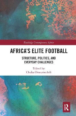 Africa’s Elite Football: Structure, Politics, and Everyday Challenges - cover