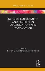 Gender, Embodiment and Fluidity in Organization and Management