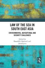 Law of the Sea in South East Asia: Environmental, Navigational and Security Challenges
