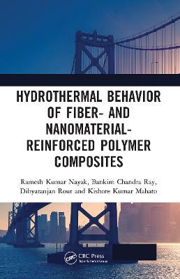 Hydrothermal Behavior of Fiber- and Nanomaterial-Reinforced Polymer Composites - Ramesh Kumar Nayak,Bankim Chandra Ray,Dibyaranjan Rout - cover