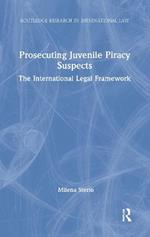 Prosecuting Juvenile Piracy Suspects: The International Legal Framework