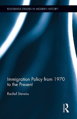 Immigration Policy from 1970 to the Present - Rachel Stevens - cover