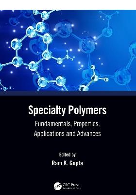 Specialty Polymers: Fundamentals, Properties, Applications and Advances - cover