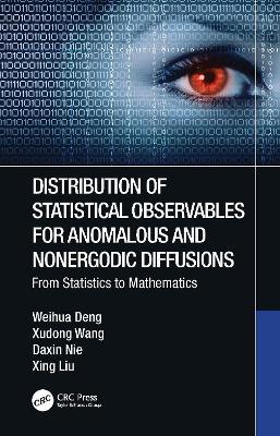 Distribution of Statistical Observables for Anomalous and Nonergodic Diffusions: From Statistics to Mathematics - Weihua Deng,Xudong Wang,Daxin Nie - cover